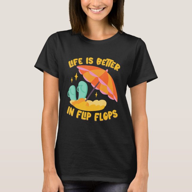 Life Is Better In Flip Flops Island Beach T-Shirt (Front)