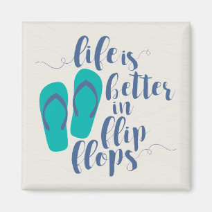Life is better in Flip Flops Magnet
