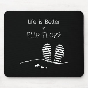 Life is better in Flip Flops Mouse Mat