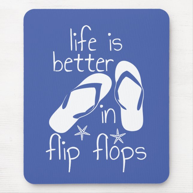 Life Is Better In Flip Flops  Mouse Mat (Front)