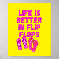 Life is better in flip flops