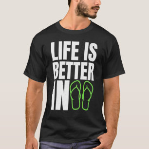 Life Is Better In Flip Flops Summer Beach Garment T-Shirt