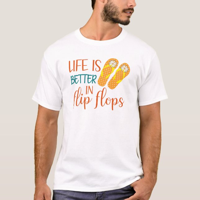 Life Is Better In Flip Flops, Summer Quote T-Shirt (Front)