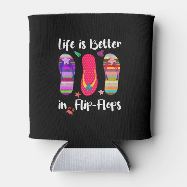 Life Is Better In Flip-Flops Summer Vacation Beach Can Cooler (Front)