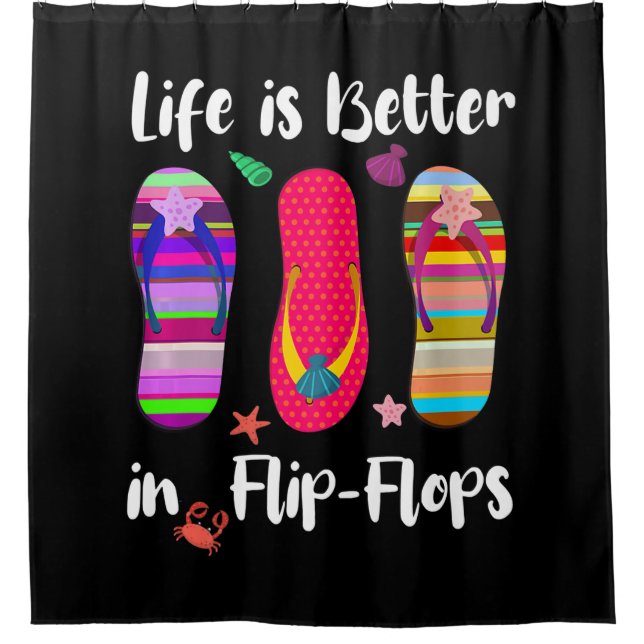 Life Is Better In Flip-Flops Summer Vacation Beach Shower Curtain (Front)