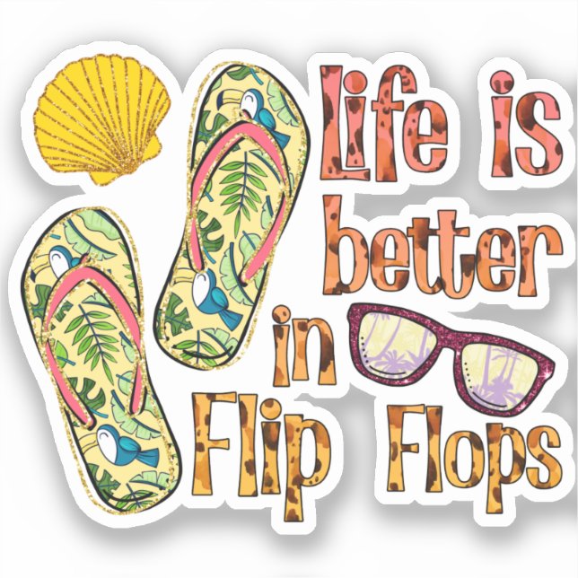 Life is Better in Flip Flops | Summer Vibes (Front)
