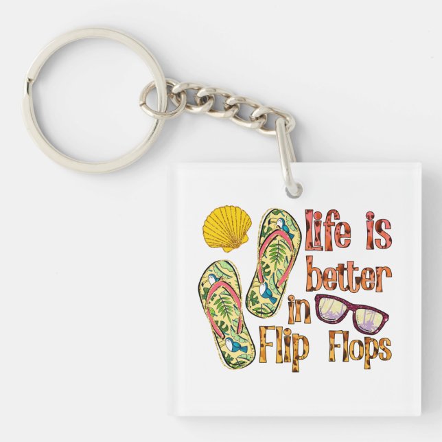 Life is Better in Flip Flops | Summer Vibes Key Ring (Front)