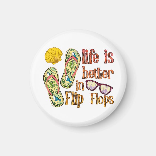 Life is Better in Flip Flops | Summer Vibes Magnet (Front)