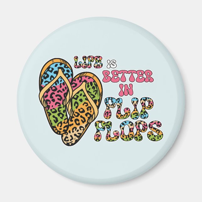 Life is Better in Flip Flops- Summer Vibes Magnet (Front)
