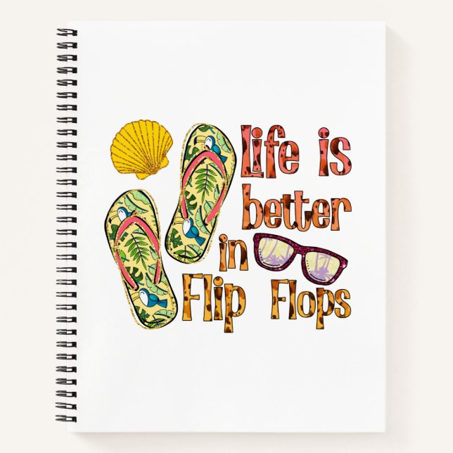 Life is Better in Flip Flops | Summer Vibes Notebook (Front)