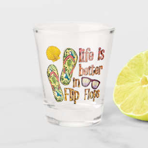 Life is Better in Flip Flops Summer Vibes Shot Glass