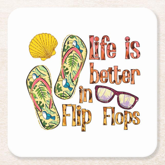 Life is Better in Flip Flops | Summer Vibes Square Paper Coaster (Front)