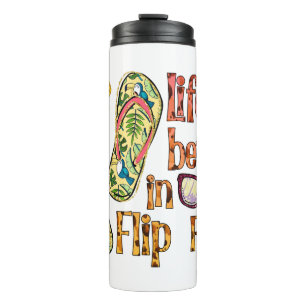 Life is Better in Flip Flops Summer Vibes Thermal Tumbler