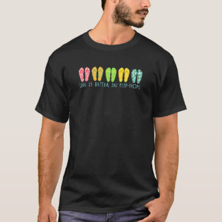 Life Is Better In Flip-Flops Summertime T-Shirt