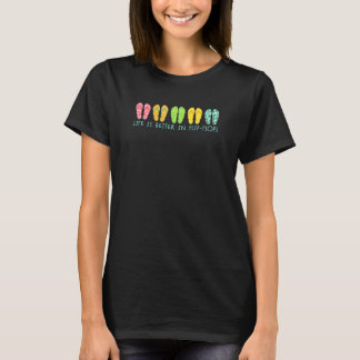 Life Is Better In Flip-Flops Summertime T-Shirt