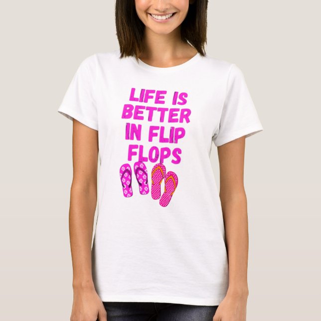 Life is better in flip flops T-Shirt (Front)