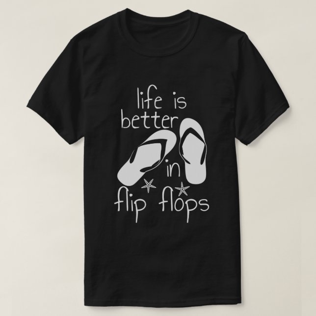 Life Is Better In Flip Flops T-Shirt (Design Front)