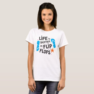Life is Better in Flip Flops T-Shirt