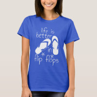 Life Is Better In Flip Flops  