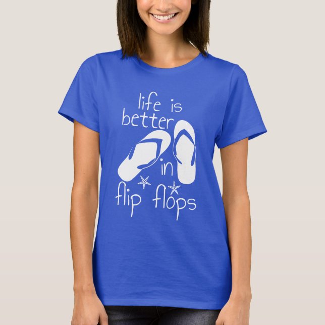 Life Is Better In Flip Flops   T-Shirt (Front)