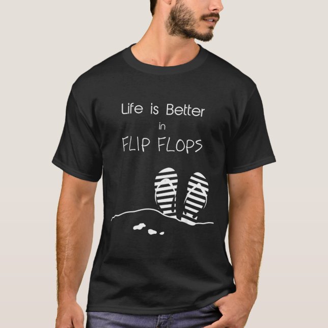 Life is better in Flip Flops T-Shirt (Front)