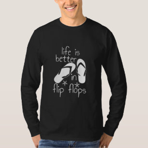 Life Is Better In Flip Flops T-Shirt