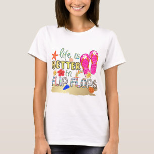 Life is Better in Flip Flops T-Shirt