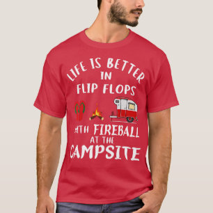 Life Is Better In Flip Flops With Fireball T-Shirt