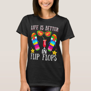 Life is Better in Flipflops Summer Flip Flops T-Shirt