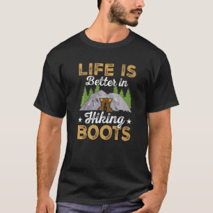 Life Is Better In Hiking Boots Camping Hikers T-Shirt