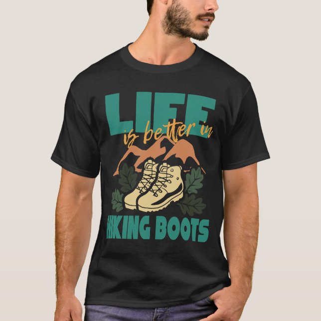 Life Is Better In Hiking Boots, Hike T-Shirt (Front)