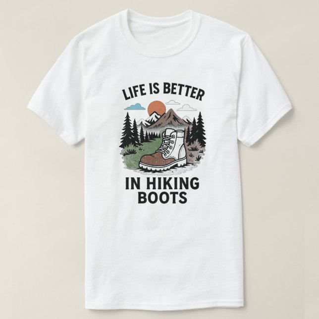 Life is Better in Hiking Boots T-Shirt (Design Front)