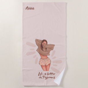 Life is better in Pyjamas Cute girl Beach Towel