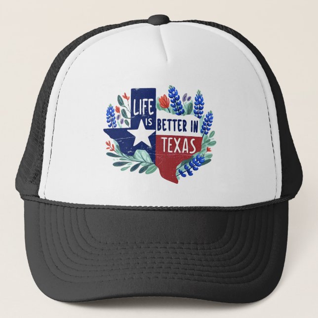 Life Is Better In Texas  Trucker Hat (Front)