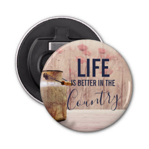 Life is Better in the Country Quote with Milk Can Bottle Opener