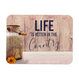 Life is Better in the Country Quote with Milk Can Magnet