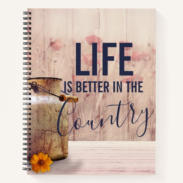 Life is Better in the Country Quote with Milk Can Notebook (Front)
