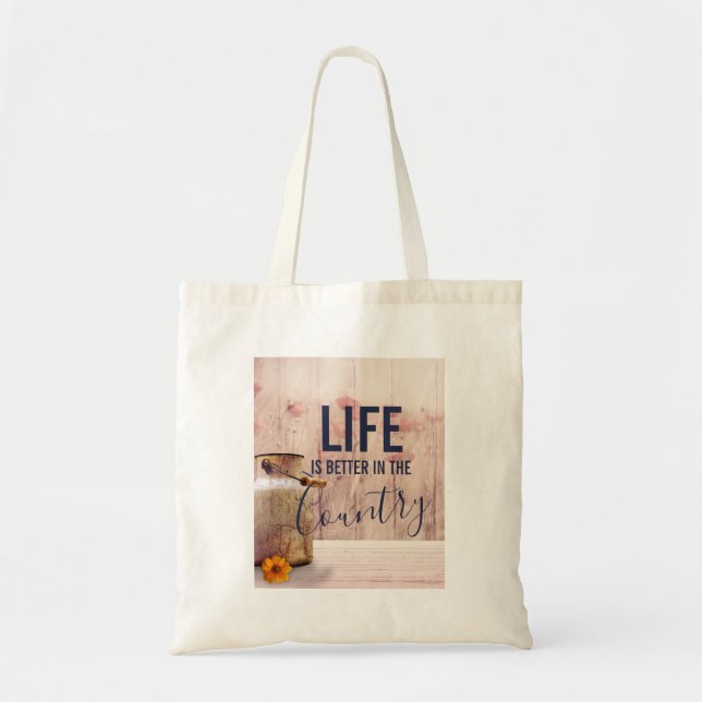 Life is Better in the Country Quote with Milk Can Tote Bag (Front)