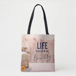 Life is Better in the Country Quote with Milk Can Tote Bag