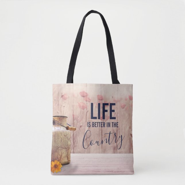 Life is Better in the Country Quote with Milk Can Tote Bag (Front)