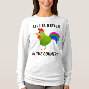 LIFE IS BETTER IN THE COUNTRY Rooster T-shirts