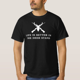 Life Is Better In the Deer Stand - Deer Hunting T-Shirt