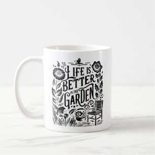 Life Is Better In The Garden Coffee Mug