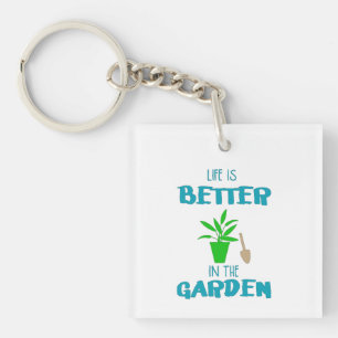 Life Is Better In The Garden Key Ring