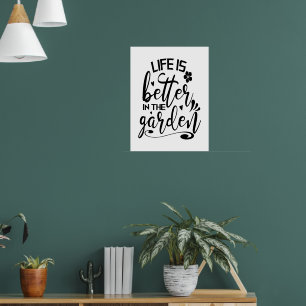 Life Is Better in the Garden Modern Gardening Poster