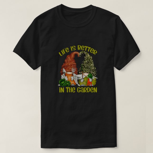 Life Is Better In The Garden With Gift For Men and T-Shirt (Design Front)