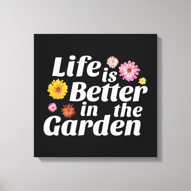 Life is Better in the Garden - Zinnia Flower Canvas Print (Front)
