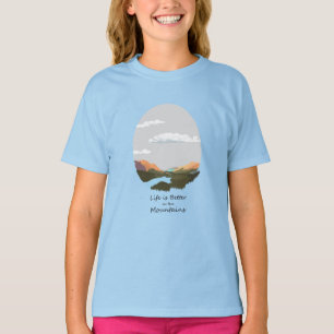 Life is better in the mountain T-Shirt