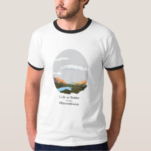 Life is better in the mountain T-Shirt