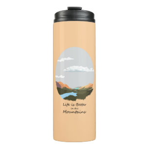 Life is better in the mountain thermal tumbler